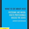 What to Do about AIDS: Physicians and Mental Health Professionals Discuss the Issues (EPUB)