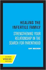Healing the Infertile Family: Strengthening Your Relationship in the Search for Parenthood (Original PDF from Publisher)