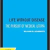 Life without Disease: The Pursuit of Medical Utopia (Original PDF from Publisher)