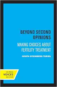 Beyond Second Opinions: Making Choices about Fertility Treatment (EPUB)