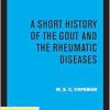A Short History of the Gout and the Rheumatic Diseases (Original PDF from Publisher)