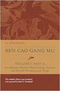 Ben Cao Gang Mu, Volume I, Part A: Introduction, History, Pharmacology, Diseases and Suitable Pharmaceutical Drugs I (Ben cao gang mu: 16th Century … of Materia Medica and Natural History) (Original PDF from Publisher)