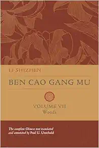 Ben Cao Gang Mu, Volume VII: Woods (Ben cao gang mu: 16th Century Chinese Encyclopedia of Materia Medica and Natural History) (Original PDF from Publisher)