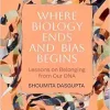 Where Biology Ends and Bias Begins: Lessons on Belonging from Our DNA (Original PDF from Publisher)