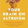 Your Brain on Altruism: The Power of Connection and Community during Times of Crisis (Original PDF from Publisher)