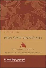 Ben Cao Gang Mu, Volume I, Part B: Diseases and Suitable Pharmaceutical Drugs II (Ben cao gang mu: 16th Century Chinese Encyclopedia of Materia Medica and Natural History) (Original PDF from Publisher)
