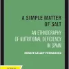 A Simple Matter of Salt: An Ethnography of Nutritional Deficiency in Spain (Volume 25) (Comparative Studies of Health Systems and Medical Care) (Original PDF from Publisher)