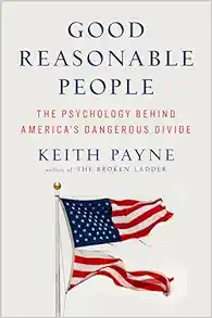 Good Reasonable People: The Psychology Behind America's Dangerous Divide (EPUB)