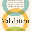 Validation: How the Skill Set That Revolutionized Psychology Will Transform Your Relationships, Increase Your Influence, and Change Your Life (EPUB)