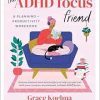 The ADHD Focus Friend: A Planning + Productivity Workbook (EPUB)