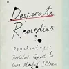Desperate Remedies: Psychiatry’s Turbulent Quest to Cure Mental Illness (Original PDF from Publisher)