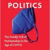 Pandemic Politics: The Deadly Toll of Partisanship in the Age of COVID (Original PDF from Publisher)