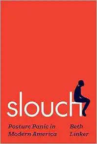 Slouch: Posture Panic in Modern America (Original PDF from Publisher)