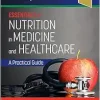 Essentials of Nutrition in Medicine and Healthcare: A Practical Guide (Original PDF from Publisher)