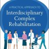 A Practical Approach to Interdisciplinary Complex Rehabilitation (True PDF from Publisher)