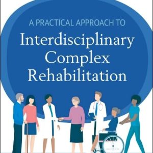 A Practical Approach to Interdisciplinary Complex Rehabilitation (True PDF from Publisher)
