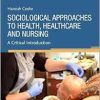 Sociological Approaches to Health, Healthcare and Nursing (True PDF from Publisher)