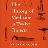 The History of Medicine in Twelve Objects (Original PDF from Publisher)