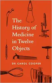 The History of Medicine in Twelve Objects (Original PDF from Publisher)