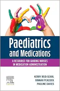 Paediatrics and Medications: A Resource for Guiding Nurses in Medication Administration (True PDF from Publisher)