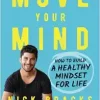 Move Your Mind: How to Build a Healthy Mindset for Life (Original PDF from Publisher)