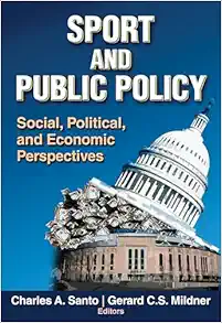 Sport and Public Policy: Social, Political, and Economic Perspectives (Original PDF from Publisher)