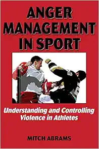 Anger Management in Sport: Understanding and Controlling Violence in Athletes (Original PDF from Publisher)