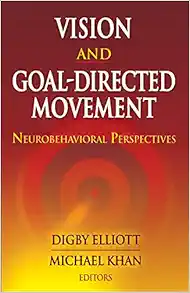 Vision and Goal-Directed Movement: Neurobehavioral Perspectives (Original PDF from Publisher)