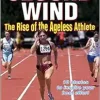 Second Wind: The Rise of the Ageless Athlete (Original PDF from Publisher)
