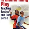 Transforming Play: Teaching Tactics and Game Sense (Original PDF from Publisher)