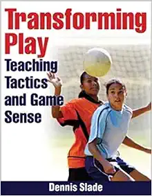 Transforming Play: Teaching Tactics and Game Sense (Original PDF from Publisher)