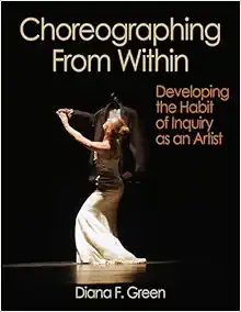 Choreographing From Within: Developing the Habit of Inquiry as an Artist (Original PDF from Publisher)