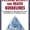 Physical Activity and Health Guidelines: Recommendations for Various Ages, Fitness Levels, and Conditions from 57 Authoritative Sources (Original PDF from Publisher)