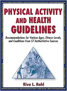 Physical Activity and Health Guidelines: Recommendations for Various Ages, Fitness Levels, and Conditions from 57 Authoritative Sources (Original PDF from Publisher)