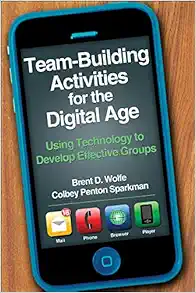 Team-Building Activities for the Digital Age: Using Technology to Develop Effective Groups (Original PDF from Publisher)