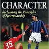 Sport and Character: Reclaiming the Principles of Sportsmanship (Original PDF from Publisher)