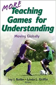 More Teaching Games for Understanding: Moving Globally (Original PDF from Publisher)