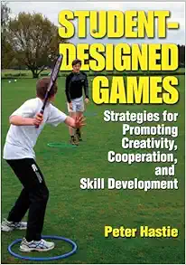 Student-Designed Games: Strategies for Promoting Creativity, Cooperation, and Skill Development (Original PDF from Publisher)