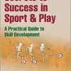 Secrets to Success in Sport & Play: A Practical Guide to Skill Development, 2nd Edition (Original PDF from Publisher)