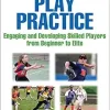 Play Practice: Engaging and Developing Skilled Players From Beginner to Elite, 2nd Edition (Original PDF from Publisher)
