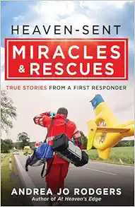 Heaven-Sent Miracles and Rescues: True Stories from a First Responder (EPUB)