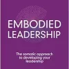 Embodied Leadership: The Somatic Approach to Developing Your Leadership (Original PDF from Publisher)