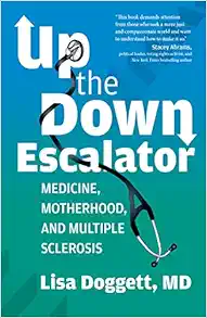 Up the Down Escalator: Medicine, Motherhood, and Multiple Sclerosis (EPUB)