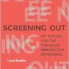 Screening Out: HIV Testing and the Canadian Immigration Experience (Original PDF from Publisher)