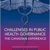 Challenges in Public Health Governance: The Canadian Experience (EPUB)