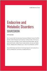 Endocrine and Metabolic Disorders Sourcebook: Basic Consumer Health Information about Hormonal and Metabolic Disorders That Affect the Body’s Growth, … Adrenal Glands, with Fa, 5th Edition (Health Reference) (Original PDF from Publisher)