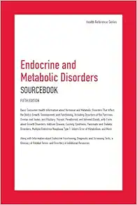 Endocrine and Metabolic Disorders Sourcebook: Basic Consumer Health Information about Hormonal and Metabolic Disorders That Affect the Body’s Growth, … Adrenal Glands, with Fa, 5th Edition (Health Reference) (EPUB)