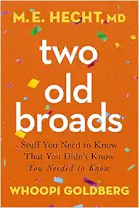 Two Old Broads: Stuff You Need to Know That You Didn’t Know You Needed to Know (Original PDF from Publisher)
