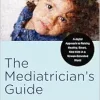 The Mediatrician’s Guide: A Joyful Approach to Raising Healthy, Smart, Kind Kids in a Screen-Saturated World (Original PDF from Publisher)
