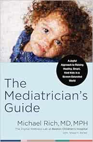 The Mediatrician’s Guide: A Joyful Approach to Raising Healthy, Smart, Kind Kids in a Screen-Saturated World (EPUB)